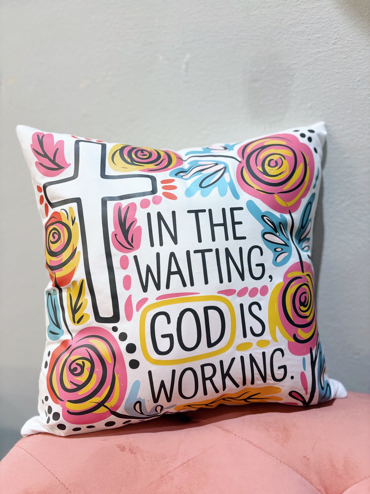 In The Waiting God Is Working Pillow