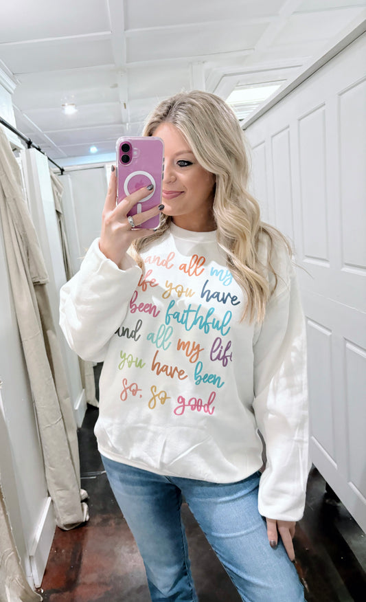 And All My Life You Have Been Faithful Sweatshirt