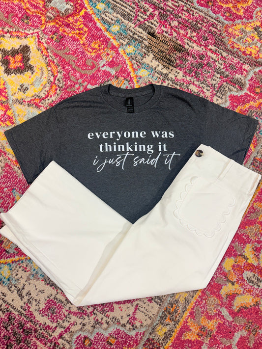 Everyone Was Thinking it Tee