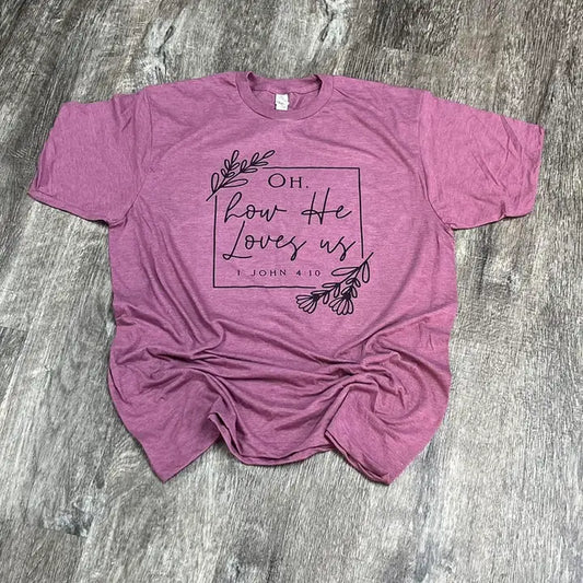 Oh How He Loves Us Tee